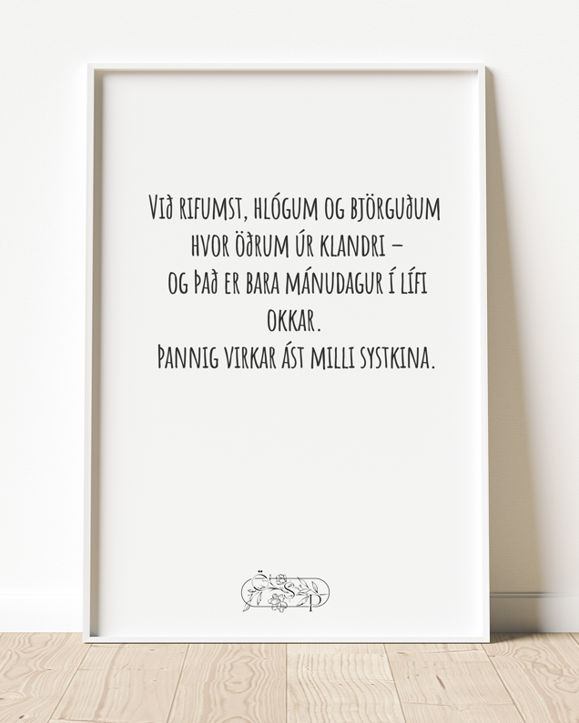 Við rifumst, hlógum og björguðum  hvor öðrum úr klandri